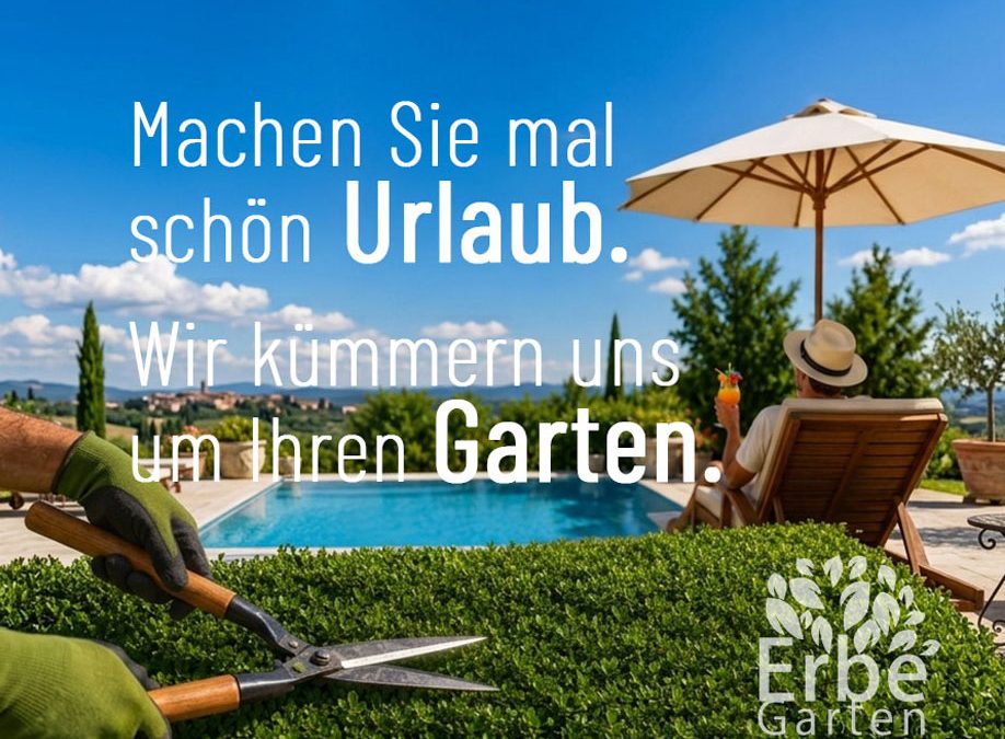 Machen Sie ruhig Urlaub – wir kümmern uns um Ihren Garten!
